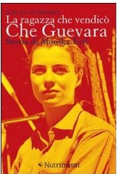 La ragazza che vendicò Che Guevara. Storia di Monika Ertl, Schreiber Juerg - Nutrimenti, 2011 La ragazza che vendicò Che Guevara. Storia di Monika Ertl, Schreiber Juerg - Nutrimenti, 2011